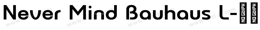 Never Mind Bauhaus L字体转换